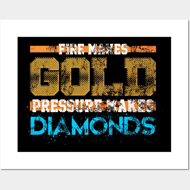 Fire Makes Gold Pressure Makes Diamonds Wall Art by Lin Watchorn 